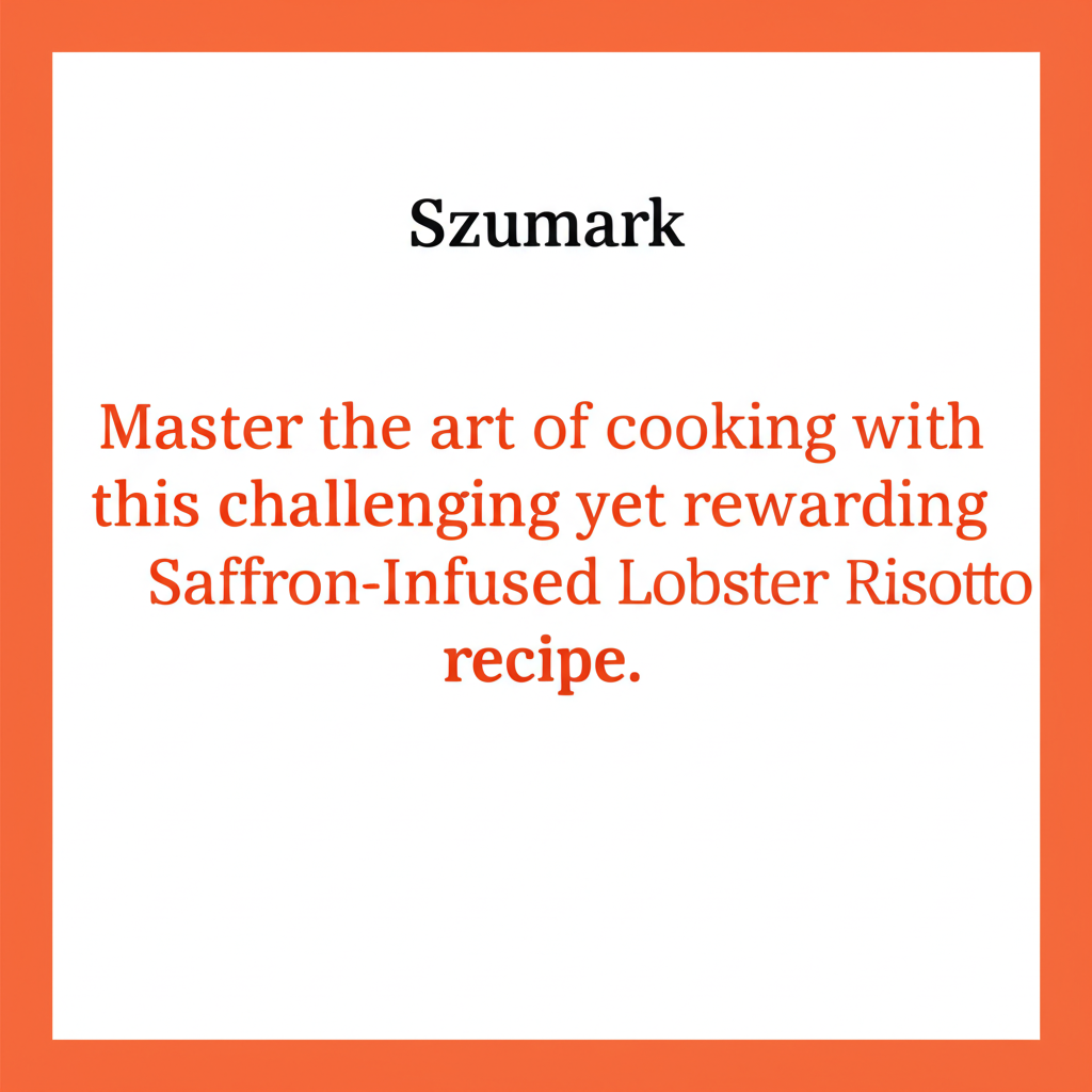 Master the Art of Cooking: Saffron-Infused Lobster Risotto with Black Truffle Oil